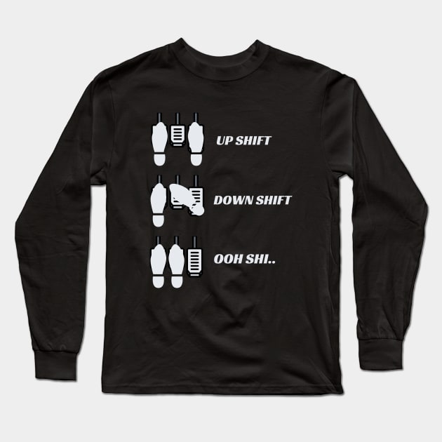 Funny Up Shift Down Shift Oooh Shi.. Long Sleeve T-Shirt by Narazed